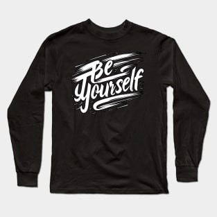 BE YOURSELF - TYPOGRAPHY INSPIRATIONAL QUOTES Long Sleeve T-Shirt